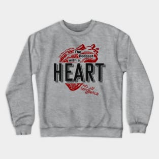 The Podcast With A Heart... Crewneck Sweatshirt